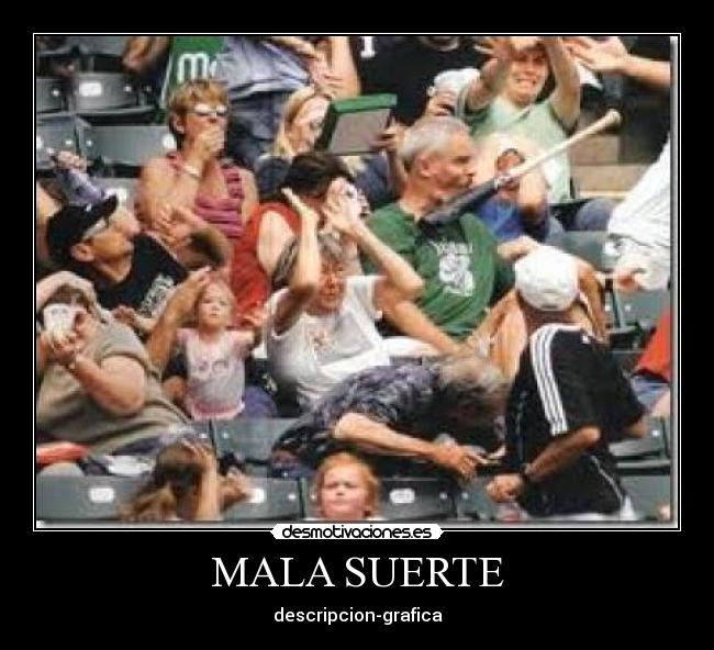 MALA SUERTE - descripcion-grafica