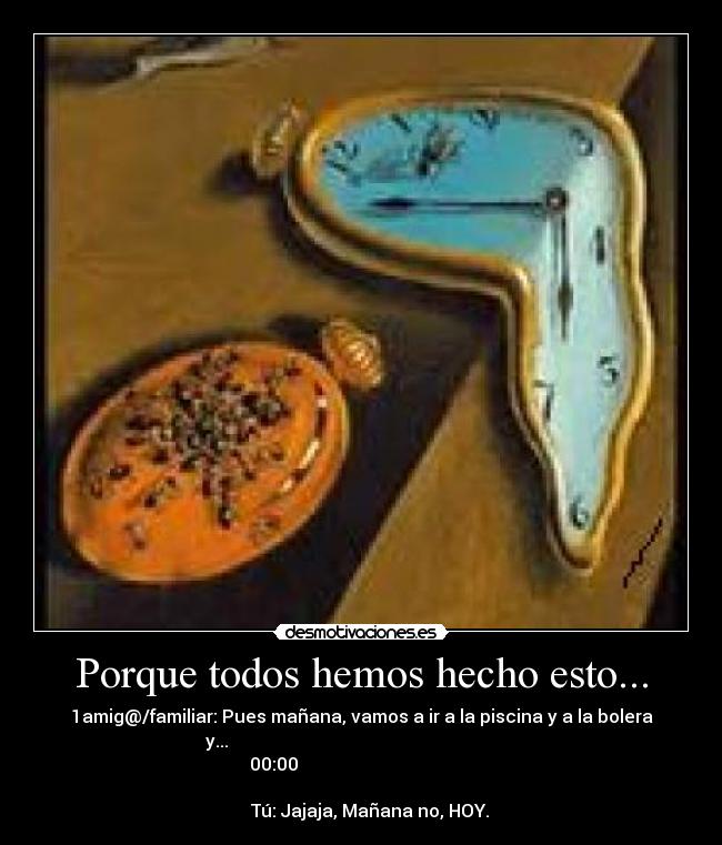 Porque todos hemos hecho esto... -