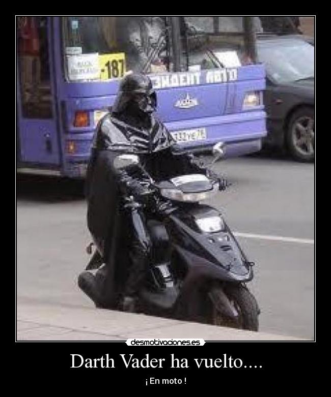 Darth Vader ha vuelto.... - ¡ En moto !