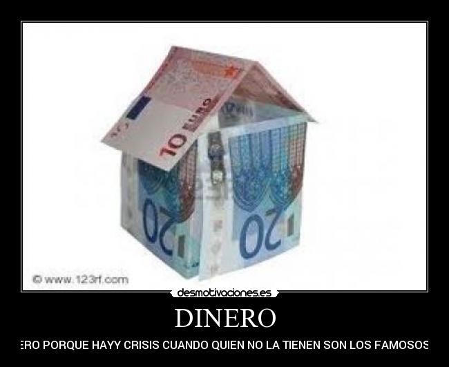 DINERO - PERO PORQUE HAYY CRISIS CUANDO QUIEN NO LA TIENEN SON LOS FAMOSOS??