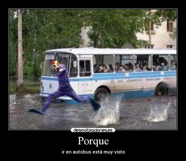 Porque - ir en autobus está muy visto