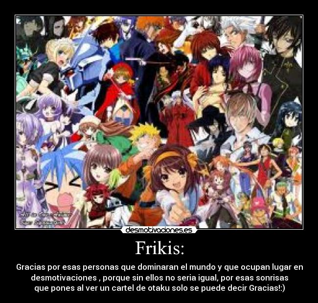 Frikis: -