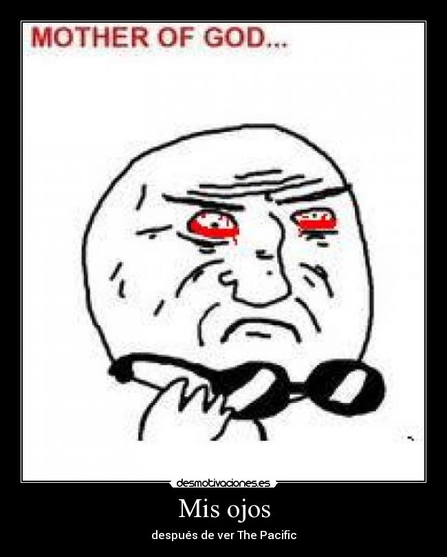 Mis ojos - después de ver The Pacific