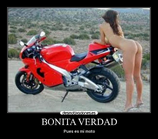 BONITA VERDAD - Pues es mi moto