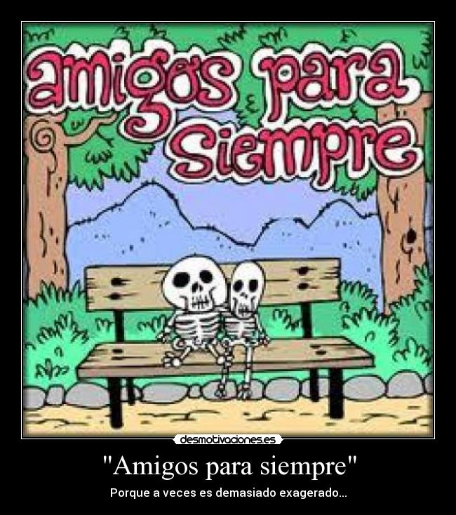 carteles amigos postales postal amigos novios muerte muertos sangre demasiado exagerado exagerada desmotivaciones