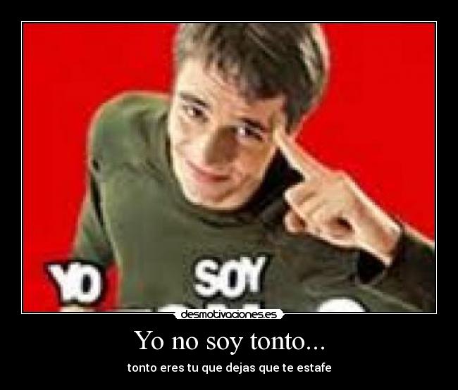 Yo no soy tonto... - 