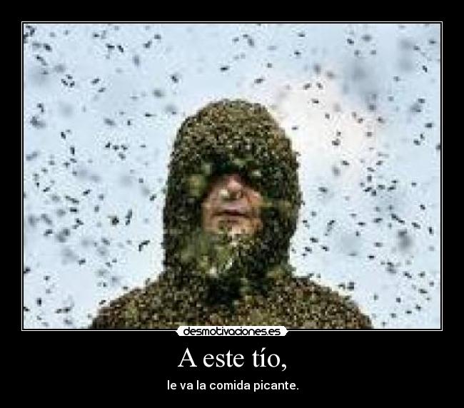 A este tío, - le va la comida picante.