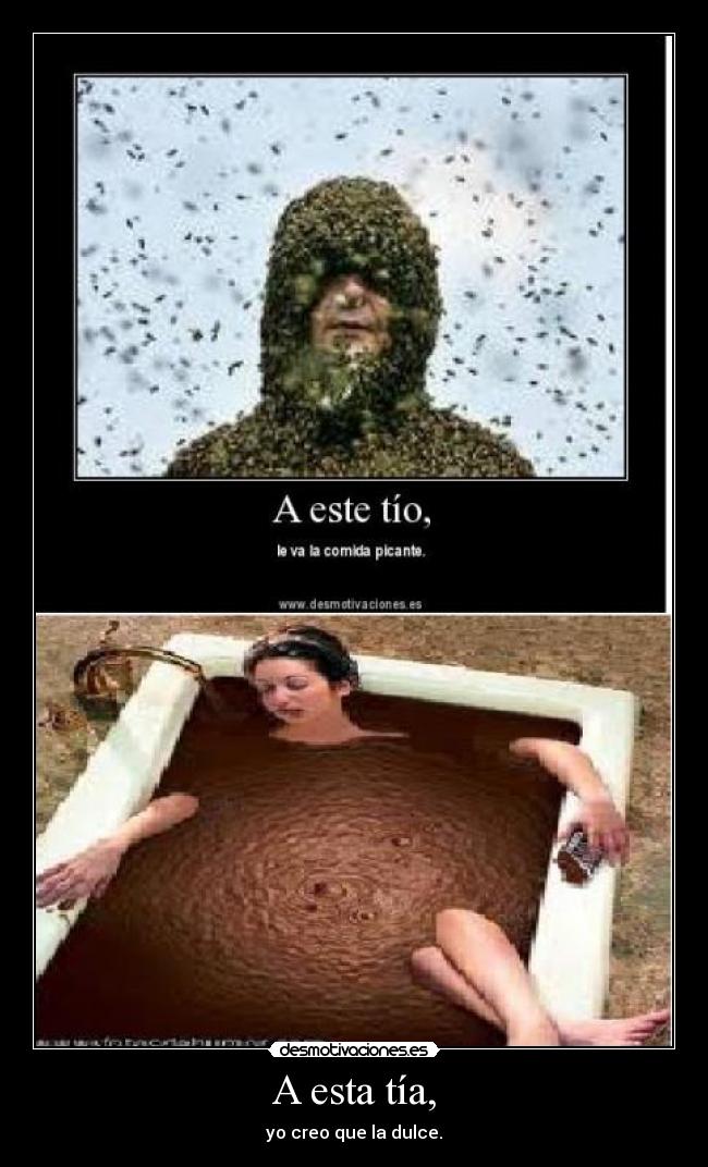 A esta tía, - yo creo que la dulce.