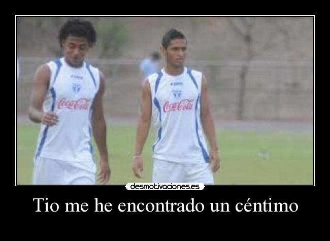 Tio me he encontrado un céntimo -