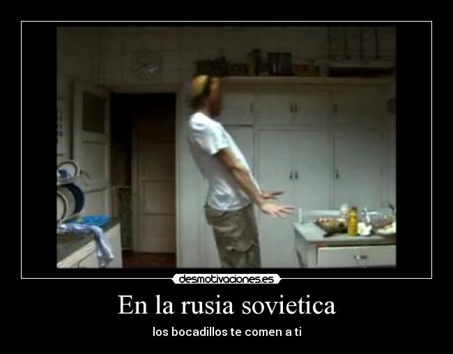 En la rusia sovietica - los bocadillos te comen a ti