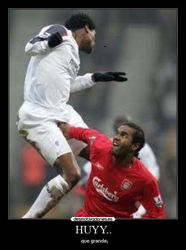 HUYY.. - que grande¡