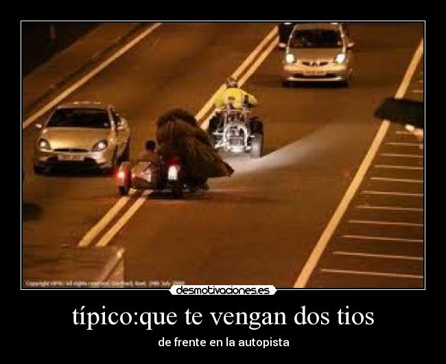 típico:que te vengan dos tios -