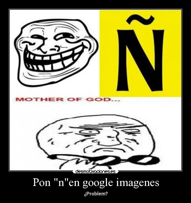 Pon nen google imagenes - ¿Problem?
