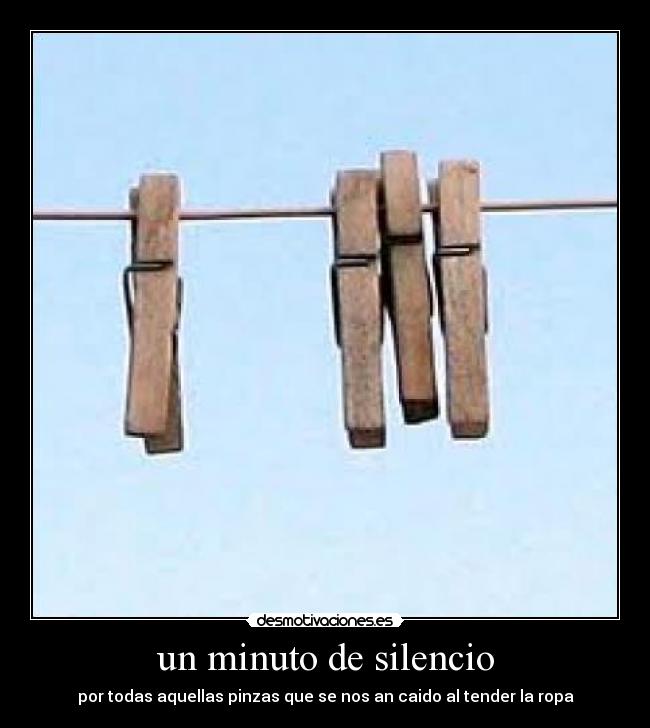 un minuto de silencio - por todas aquellas pinzas que se nos an caido al tender la ropa