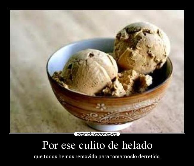 Por ese culito de helado - 