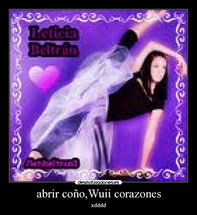 abrir coño,Wuii corazones -