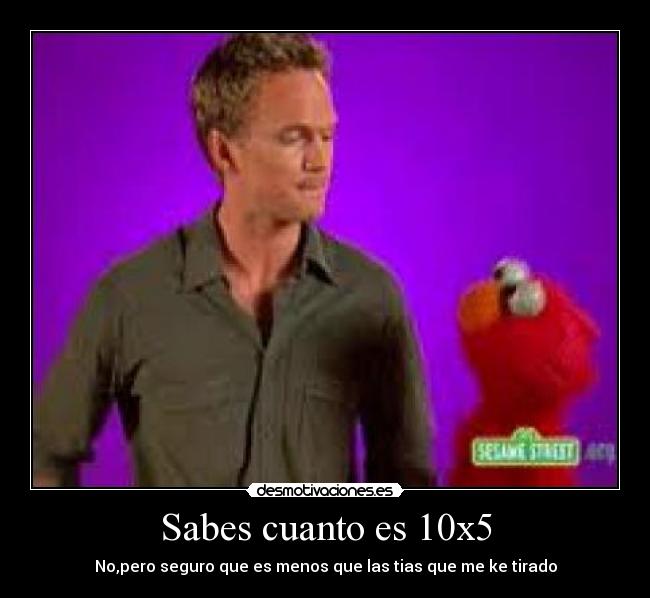 Sabes cuanto es 10x5 -