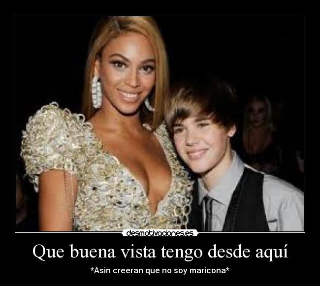 Que buena vista tengo desde aquí -