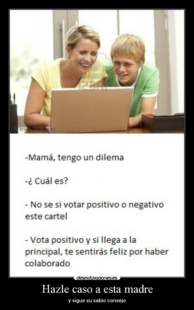Hazle caso a esta madre - y sigue su sabio consejo