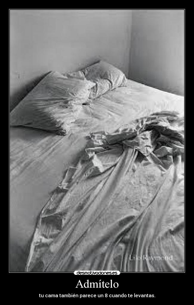 Admítelo - tu cama también parece un 8 cuando te levantas.