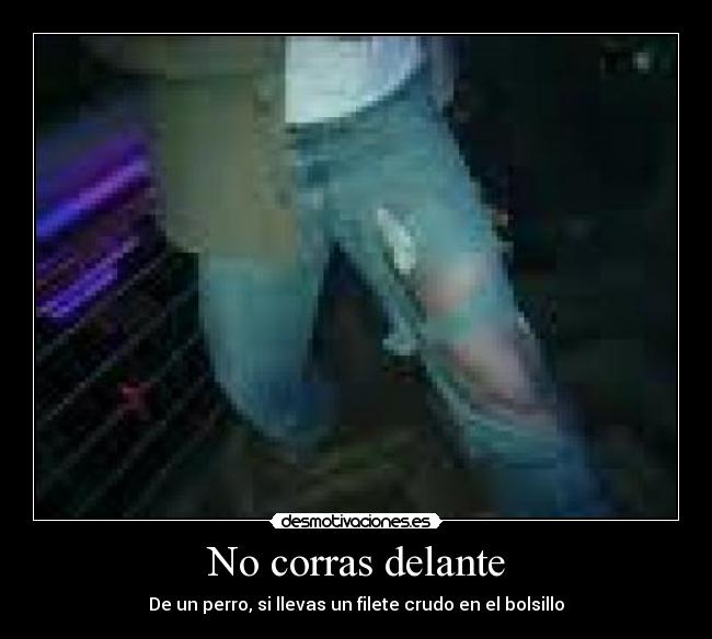 No corras delante - 