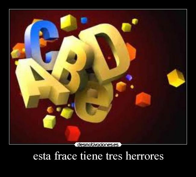 esta frace tiene tres herrores -