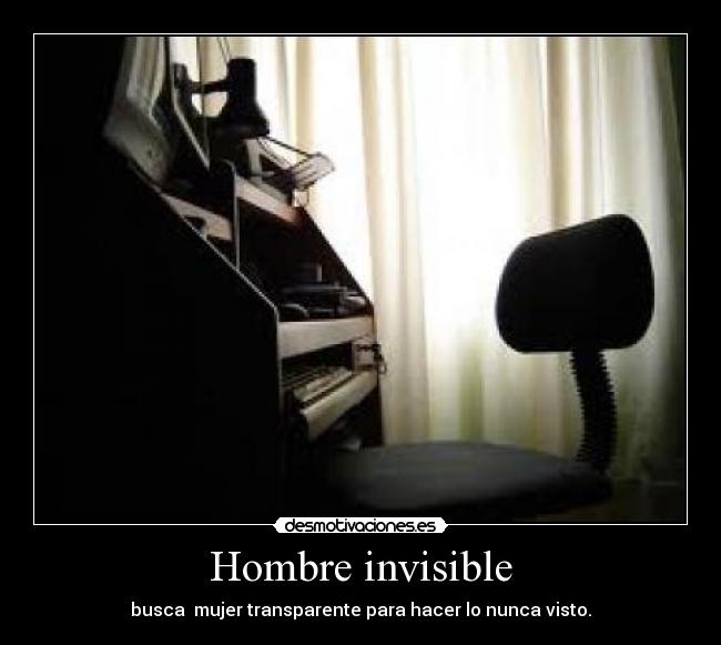 Hombre invisible - busca mujer transparente para hacer lo nunca visto.