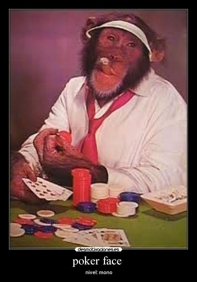 poker face - nivel: mono