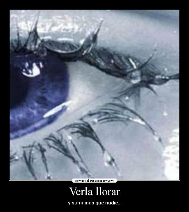 Verla llorar -