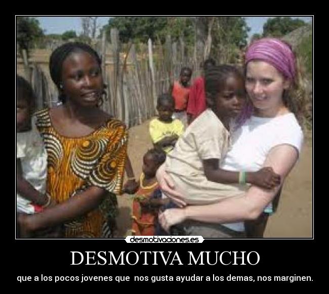 DESMOTIVA MUCHO -