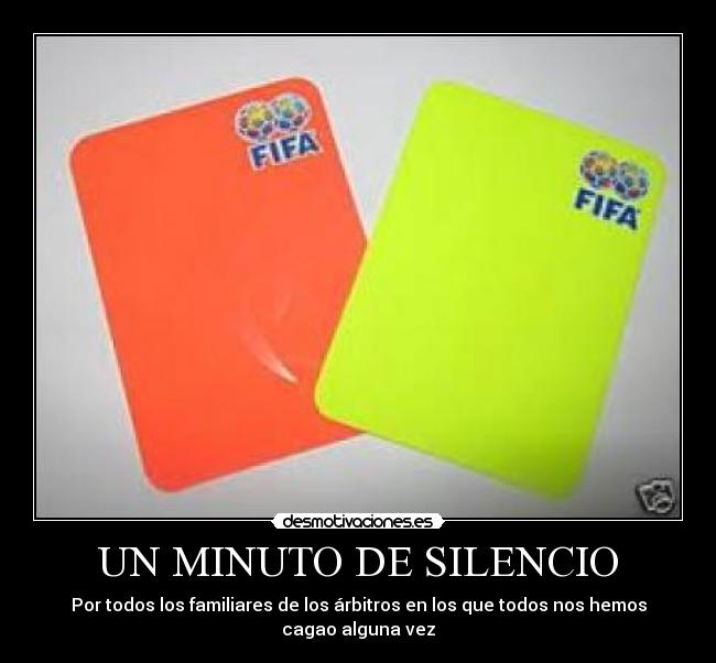 UN MINUTO DE SILENCIO - Por todos los familiares de los árbitros en los que todos nos hemos cagao alguna vez