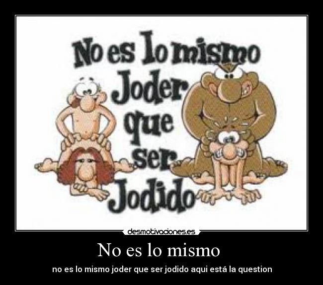 No es lo mismo -