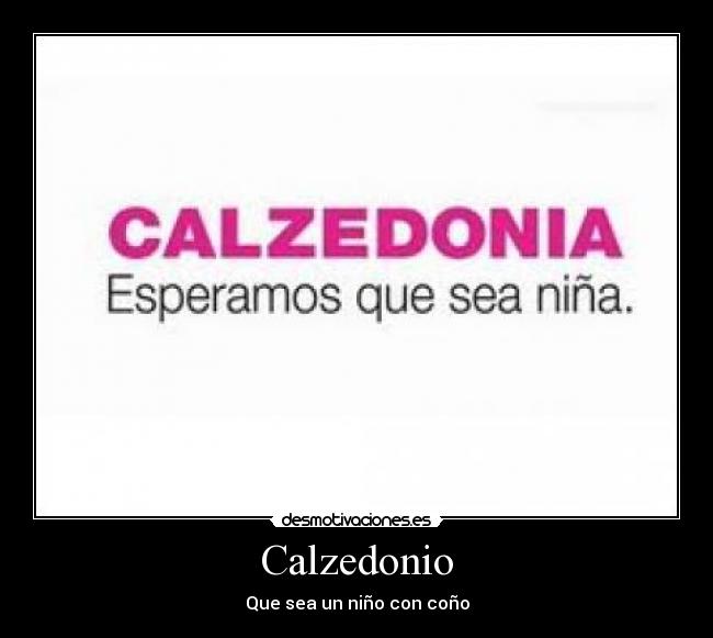 Calzedonio - Que sea un niño con coño