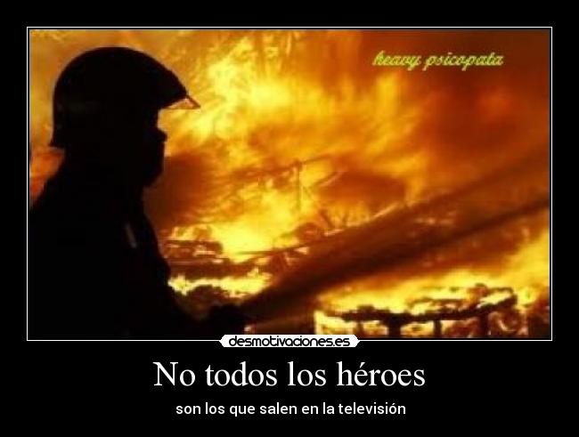 No todos los héroes - son los que salen en la televisión