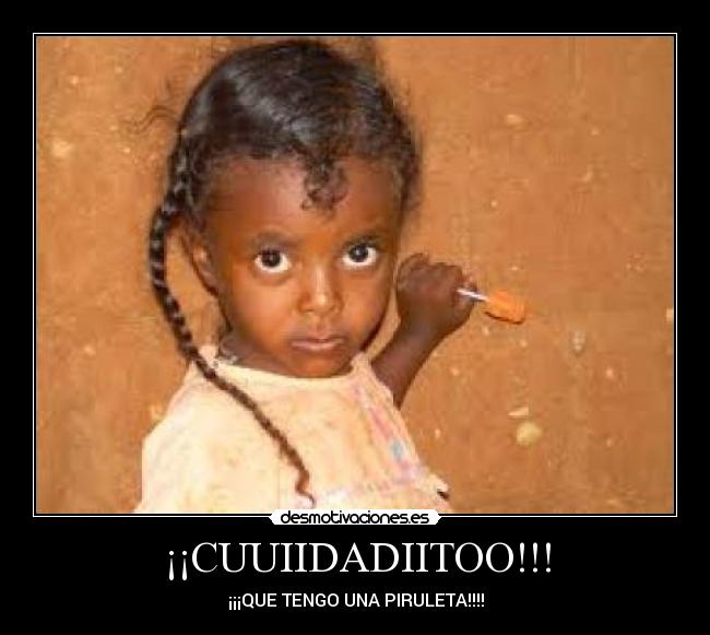 ¡¡CUUIIDADIITOO!!! -