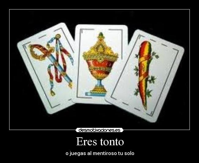 Eres tonto - 