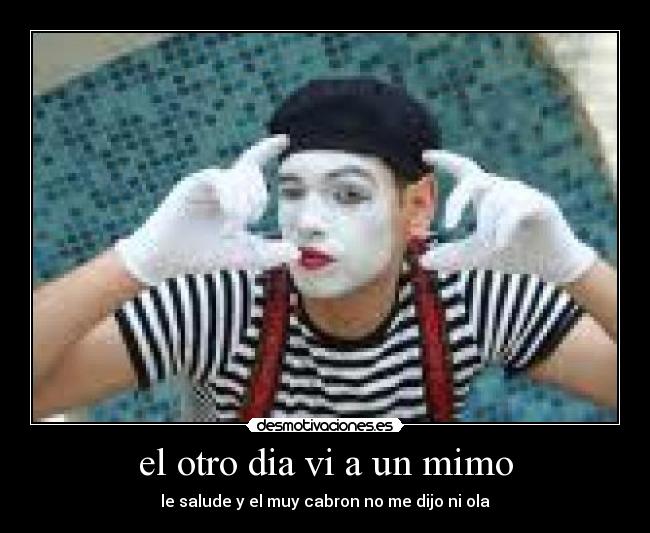 el otro dia vi a un mimo - 