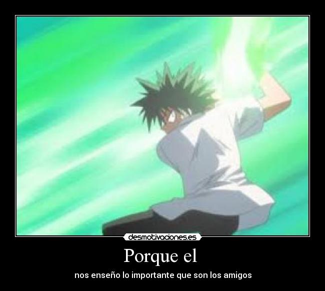 Porque el - nos enseño lo importante que son los amigos