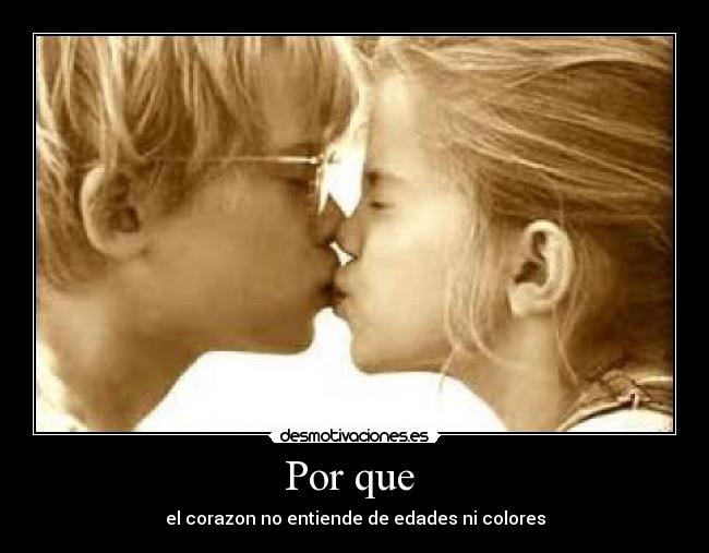 Por que  - el corazon no entiende de edades ni colores