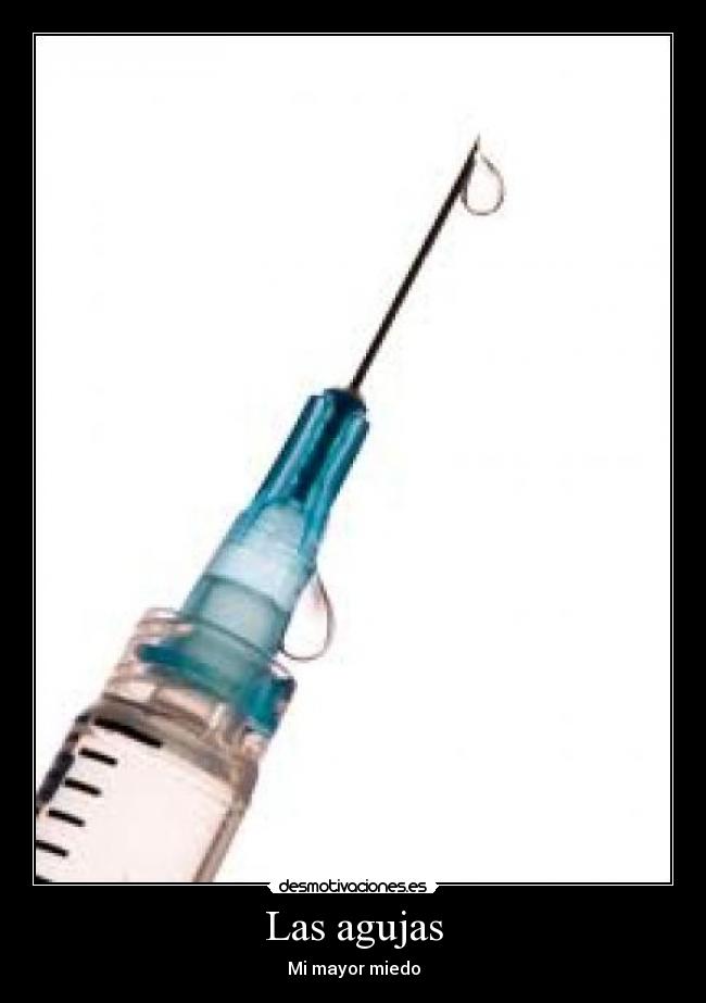 Las agujas - Mi mayor miedo