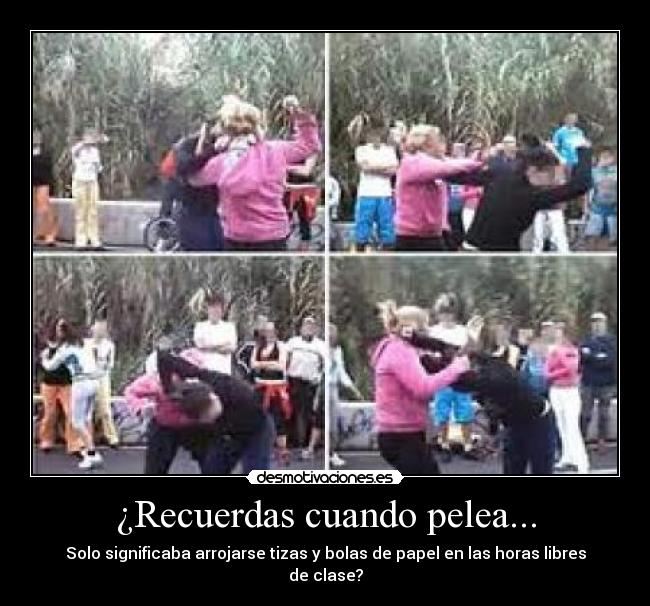 ¿Recuerdas cuando pelea... -