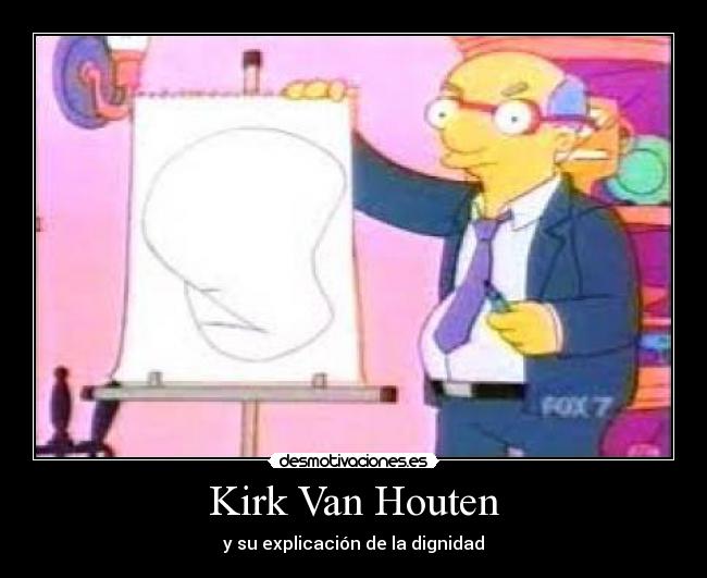 Kirk Van Houten - y su explicación de la dignidad
