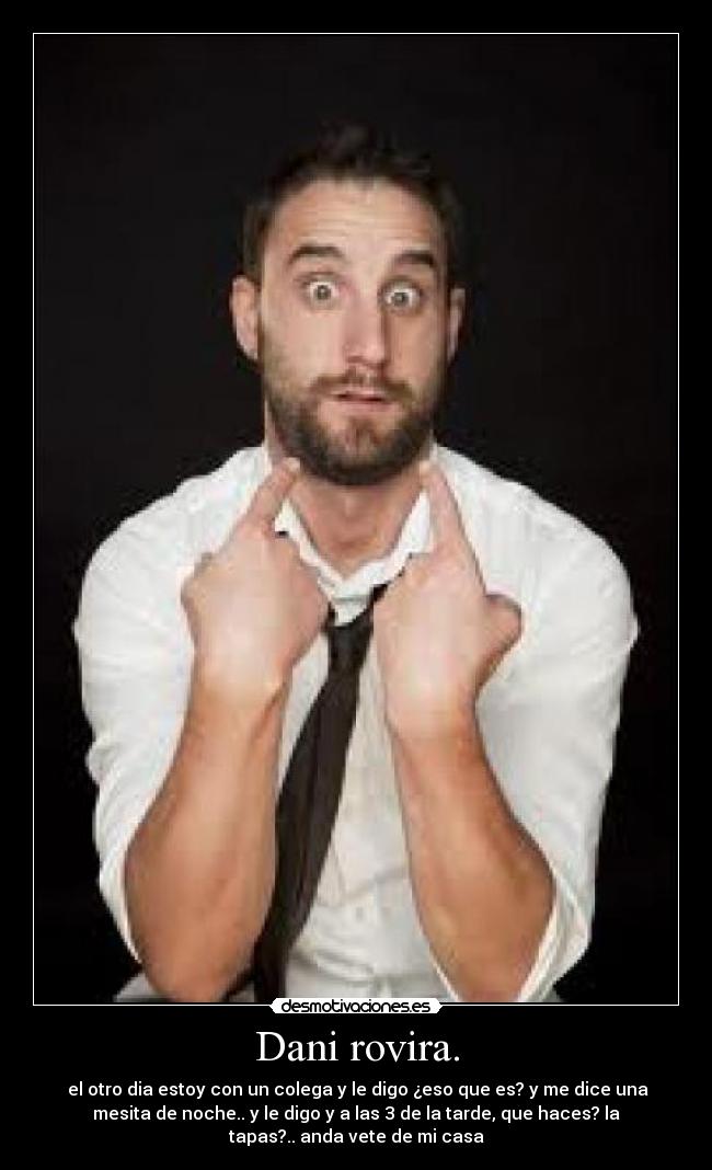 Dani rovira. - 