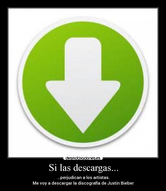 Si las descargas... -