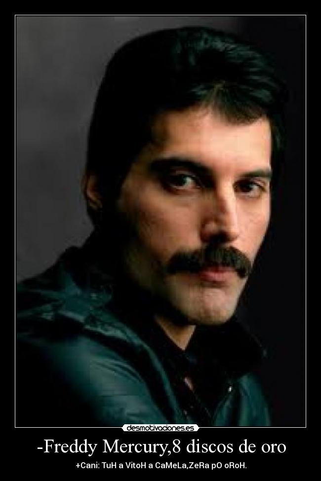 -Freddy Mercury,8 discos de oro -