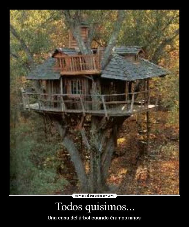 Todos quisimos... - Una casa del árbol cuando éramos niños