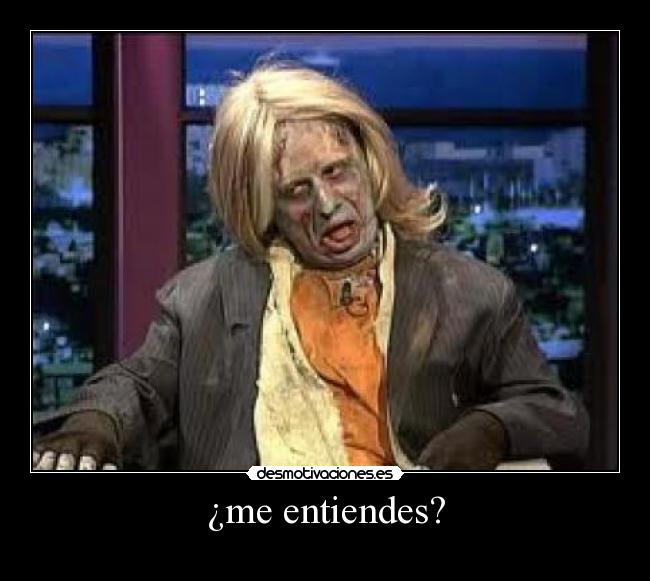 ¿me entiendes? -