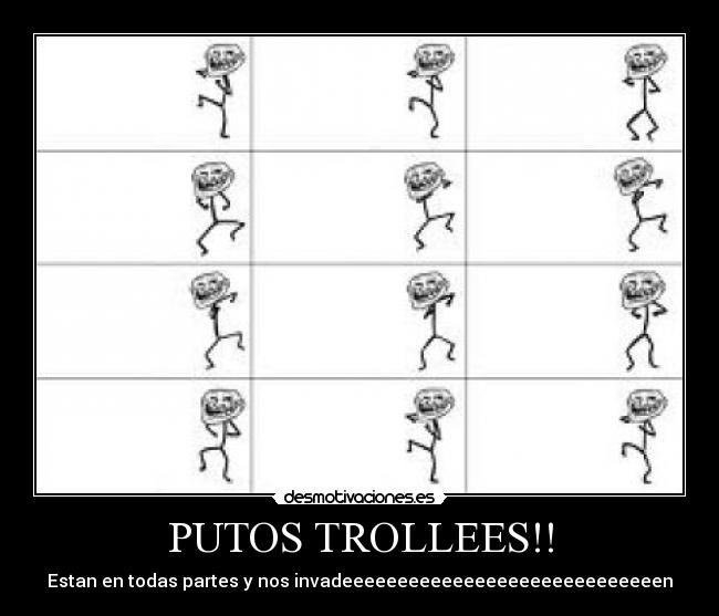 PUTOS TROLLEES!! - Estan en todas partes y nos invadeeeeeeeeeeeeeeeeeeeeeeeeeeeeen