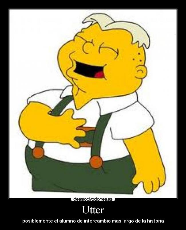 Utter - posiblemente el alumno de intercambio mas largo de la historia