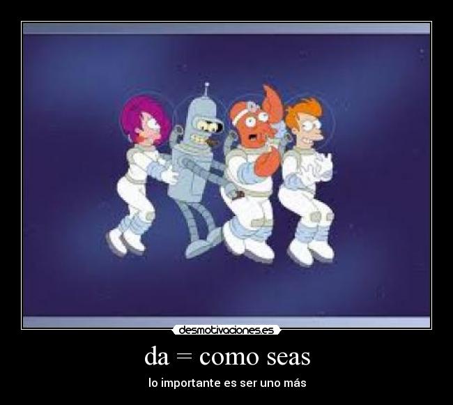 da = como seas - 